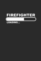 FIREFIGHTER LOADING: Notizbuch Firefighter Notebook Feuerwehr Planer Journal 6x9 liniert 1694001318 Book Cover