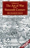 A History of the Art of War in the Sixteenth Century (Greenhill Military Paperbacks) 178331298X Book Cover