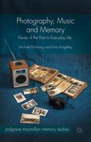 Photography, Music and Memory: Pieces of the Past in Everyday Life 1137441208 Book Cover