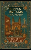 Biryani Dreams: 15 Stories from the City of Nizams: Book 8 of the Heartbeats of India Series B0FNM8YRLM Book Cover