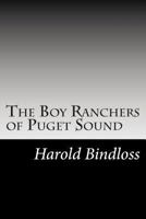 The Boy Ranchers of Puget Sound 1517585643 Book Cover