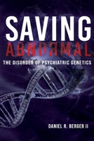 Saving Abnormal: The Disorder of Psychiatric Genetics 0997607785 Book Cover