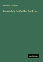 Zeus und die Gottheit bei Aeschylus (German Edition) 3388939314 Book Cover