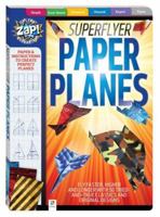 Zap! Superflyer Paper Planes 1743634560 Book Cover