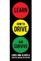 Learn How to Drive and Survive 1450232469 Book Cover