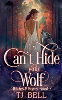 Can't Hide Your Wolf (Witches and Wolves) B0GX7XBZ4B Book Cover
