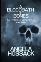 A Bloodbath of Bones: The Superintendent Lorrie Sullivan Series Book Seven B09KN2QLQV Book Cover
