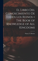 El libro del conocimiento de todos los reinos / The Book of Knowledge of All Kingdoms 1016358318 Book Cover