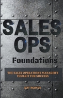 Sales Ops Foundations: The Sales Operations Manager's Toolkit for Success B0CVNPNJFR Book Cover