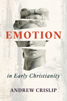 Emotion in Early Christianity 0802884261 Book Cover