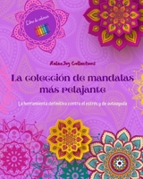 La colección de mandalas más relajante Libro para colorear Arte antiestrés para una relajación plena: Libro de colorear que potenciará su mente artística y equilibrio personal B0C4Z4RZN8 Book Cover