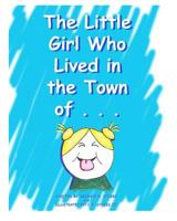 The Little Girl Who Lived in the Town of... 1484890361 Book Cover