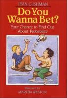 Do You Wanna Bet?: Your Chance to Find Out About Probability 0395565162 Book Cover