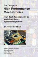 The Design of High Performance Mechatronics - 2nd Revised Edition: High-Tech Functionality by Multidisciplinary System Integration 161499367X Book Cover