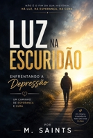 Luz na Escuridão: Enfrentando a Depressão Um Caminho de Esperança e Cura (Portuguese Edition) B0H6R7M453 Book Cover
