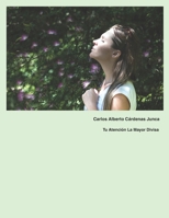Tu Atención La Mayor Divisa (Crecimiento del Ser Humano) B0FZ3S4QN8 Book Cover