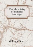 The Chemistry of Mineral Tannages 135938751X Book Cover