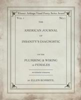 THE AMERICAN JOURNAL OF INSANITY’S DIAGNOSTIC ON THE PLUMBING & WIRING OF FEMALES (Visual Poetry) B0HGZ688KM Book Cover