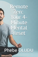 Remote Zen: Your 4-Minute Mental Reset B0F21YCSXD Book Cover