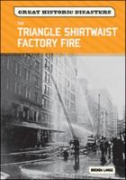The Triangle Shirtwaist Factory Fire (Great Historic Disasters) B007PVASXQ Book Cover