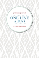 Gratitude Journal One Line a Day A 5-Year Memory Book: 5-Year Gratitude Journal 5-Year Diary Floral Notebook for Keepsake Memories and Journaling 1695700082 Book Cover