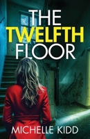 The Twelfth Floor: an absolutely gripping crime thriller with a massive twist (Di Jack Macintosh Mysteries) 1835268692 Book Cover