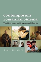 Contemporary Romanian Cinema: The History of an Unexpected Miracle 0231167458 Book Cover
