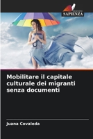 Mobilitare il capitale culturale dei migranti senza documenti 6206127214 Book Cover