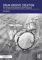 Drum Groove Creation: For Creative Drummers & Producers 103295485X Book Cover