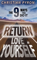 Return Love to Yourself: The 9 Ways to Do It B08T6JYG1H Book Cover