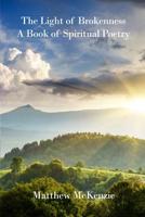 The Light of Brokenness: A Book of Spiritual Poetry 1480956368 Book Cover