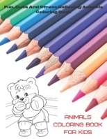 Animals - Coloring Book for kids - Fun, Cute And Stress Relieving Animals Coloring Book.: Coloring Book for Boys & Girls B08CGCZTSH Book Cover