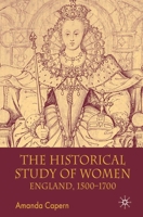 The Historical Study of Women: England 1500-1700 0333662695 Book Cover