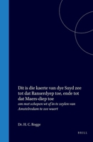 Dit is die kaerte van dye Suyd zee tot dat Ranserdyep toe, ende tot dat Maers-diep toe: om met schepen wt of in te zeylen van Amstelredam te zee waert (Dutch Edition) 9004558497 Book Cover