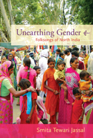 Unearthing Gender: Folksongs of North India 0822351307 Book Cover