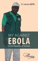 My fight against Ebola in the republic of Guinea (Harmattan Guinée) 2140316290 Book Cover