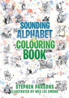 Sounding Alphabet & Colouring Book 1483404862 Book Cover