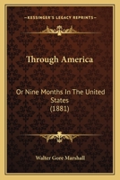 Through America: Or, Nine Months In The United States... 101504199X Book Cover