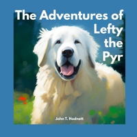 The Adventures of Lefty the Pyr B0BRM569ND Book Cover