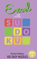Excel with SUDOKU Pocket Edition Easy Book 2: sudoku fans; gifts for mothers; gifts for fathers; gifts for family; pocket size; brain games; brain puz B091JF84B7 Book Cover