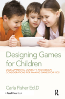 Designing Games for Children: Developmental, Usability, and Design Considerations for Making Games for Kids B01J4ORVVI Book Cover