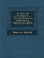 Entwerfen Und Berechnen Der Dampfmaschinen: Ein Lehr- Und Handbuch Für Studierende Und Angehende Konstrukteure 1016218842 Book Cover