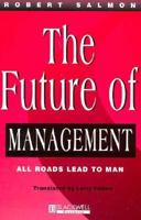 The Future of Management the Future of Management: All Roads Lead to Man All Roads Lead to Man 0631203079 Book Cover