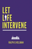 Let Life Intervene 1035827131 Book Cover