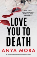 Love You to Death: An unputdownable and addictive psychological thriller 1836184670 Book Cover