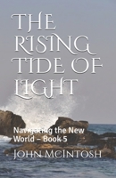 THE RISING TIDE OF LIGHT: Navigating the New World – Book 5 B083XRY5HD Book Cover