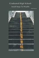 Graduated High School: Small Steps To Wealth B0F2YRYCMY Book Cover