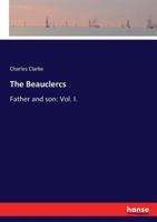 The Beauclercs: Father and son: Vol. I. 3337041183 Book Cover