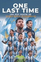 One Last Time: Lionel Messi, Argentina, and the End of an Era at the 2026 World Cup B0H9M75KGY Book Cover