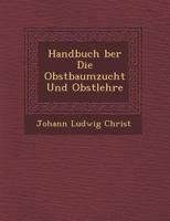 Handbuch über die Obstbaumzucht und Obstlehre 1249947766 Book Cover